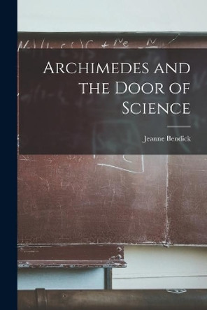 Archimedes and the Door of Science by Jeanne Bendick 9781014083449