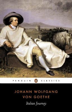 Italian Journey 1786-1788 by Johann Wolfgang Von Goethe