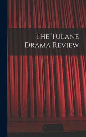 The Tulane Drama Review by Anonymous 9781014116741