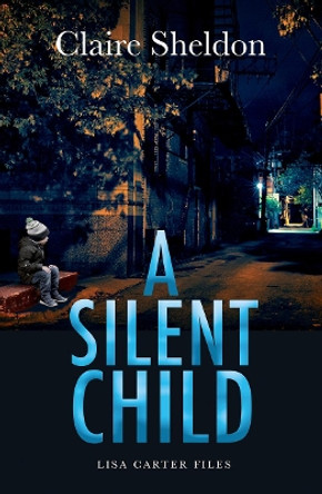 A Silent Child by Claire Sheldon 9781912550678