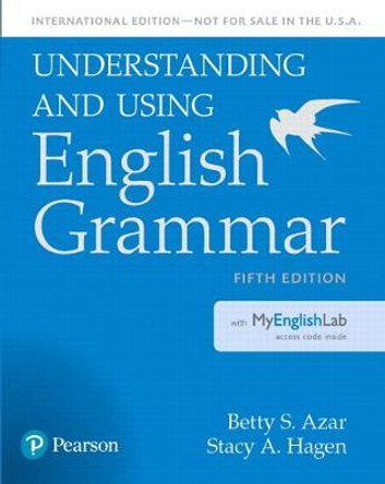 Understanding and Using English Grammar, SB with MyLab English - International Edition by Stacy A. Hagen