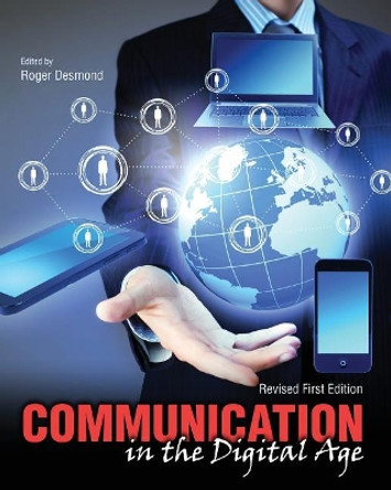 Communication in the Digital Age by Roger Desmond 9781524930950