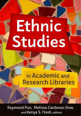 Ethnic Studies in Academic and Research Libraries by Raymond Pun 9780838938836