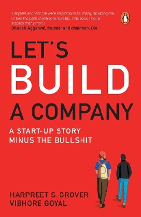 Let's Build A Company: A Start-up Story Minus the Bullshit by Harpreet Grover 9780143449836