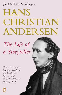 Hans Christian Andersen: The Life of a Storyteller by Jackie Wullschlager
