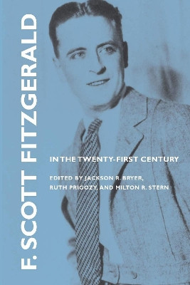 F. Scott Fitzgerald in the Twenty-first Century by Milton Stern 9780817356620