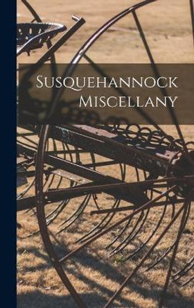 Susquehannock Miscellany by Anonymous 9781014179487