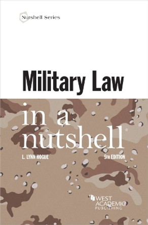 Military Law in a Nutshell by L. Lynn Hogue 9781642428001