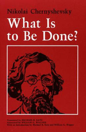 What Is to Be Done? by N.G. Chernyshevskii