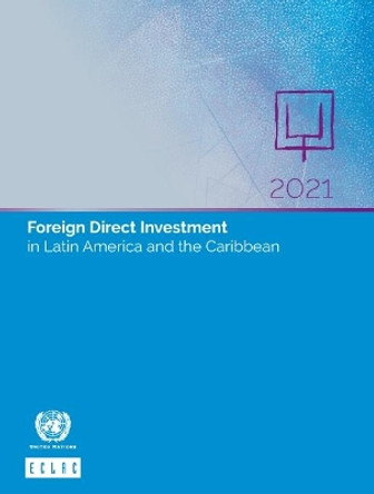 Foreign direct investment in Latin America and the Caribbean 2021 by United Nations: Economic Commission for Latin America and the Caribbean 9789211220735