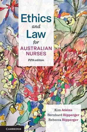 Ethics and Law for Australian Nurses by Kim Atkins 9781009236027 Ethics and Law for Australian Nurses by Kim Atkins 9781009236027