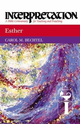 Esther: Interpretation by Carol M. Bechtel 9780804231138