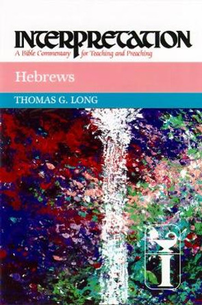 Hebrews: Interpretation by Thomas G. Long 9780804231336