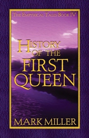 History of the First Queen by Mark Miller 9780999619599