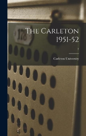 The Carleton 1951-52; 7 by Carleton University 9781013485381