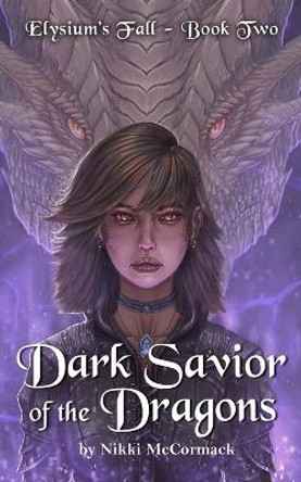 Dark Savior of the Dragons by Nikki McCormack 9780998376585