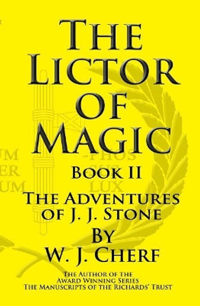 The Lictor of Magic by W J Cherf 9780998931807