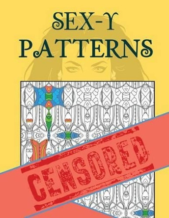 Sex-y Patterns Adult Coloring Book by Lara Faye 9780998212104