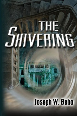 The Shivering by Joseph W Bebo 9780998218229