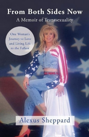 From Both Sides Now: One Woman's Journey to Love and Living Life to Its Fullest by Alexus Sheppard 9780998283609