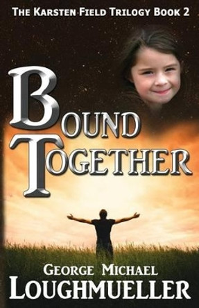 Bound Together by George Michael Loughmueller 9780998298627