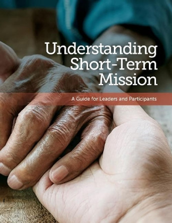 Understanding Short-Term Mission: A Guide for Leaders and Participants by Julie Lupien 9780998316048