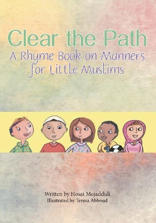 Clear the Path: A Rhyme Book on Manners for Little Muslims by Hosai Mojaddidi 9780998328782