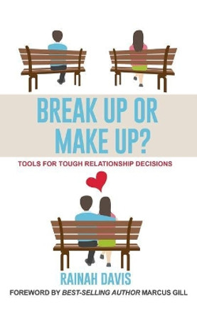 Break Up or Make Up?: Tools for Tough Relationship Decisions by Rainah Davis 9780998427133