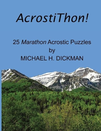 AcrostiThon! by Michael H Dickman 9780998479033