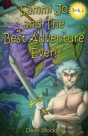 Sammi Jo and the Best Adventure Ever! by Dede Stockton 9780998710273
