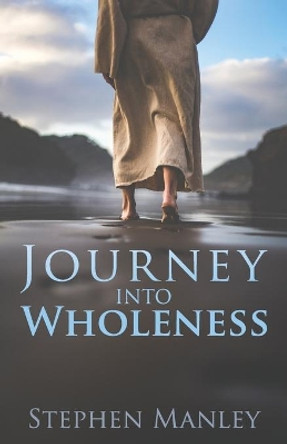 Journey Into Wholeness by Stephen Manley 9780998726540