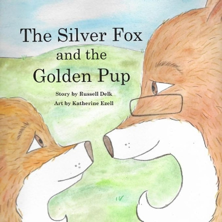 The Silver Fox and the Golden Pup by Katherine Ezell 9780998747644