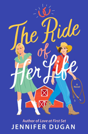 The Ride of Her Life: A Novel by Jennifer Dugan 9780063307513