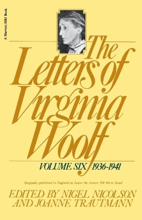 The Letters of Virginia Woolf: Vol. 6 (1936-1941) by Virginia Woolf 9780156508872