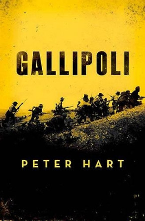 Gallipoli by Oral Historian Peter Hart 9780199836864 Gallipoli by Oral Historian Peter Hart 9780199836864