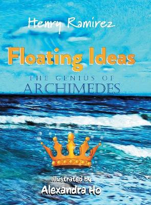 Floating Ideas: The Genius of Archimedes by Henry Ramirez 9780228807452