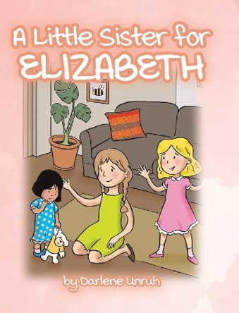 A Little Sister for Elizabeth by Darlene Unruh 9780228857242