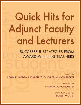 Quick Hits for Adjunct Faculty and Lecturers: Successful Strategies from Award-Winning Teachers by Robin K. Morgan 9780253018342