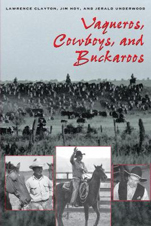 Vaqueros, Cowboys, and Buckaroos by Lawrence Clayton 9780292712409