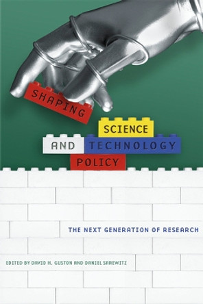 Shaping Science and Technology Policy: The Next Generation of Research by David H. Guston 9780299219109