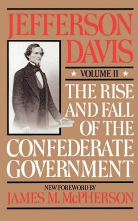 The Rise And Fall Of The Confederate Government: Volume 1 by Jefferson Davis 9780306804182