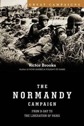 The Normandy Campaign by Victor Brooks 9780306811494