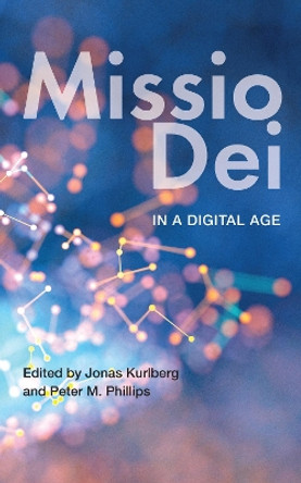 Missio Dei in a Digital Age by Jonas Kurlberg 9780334059110