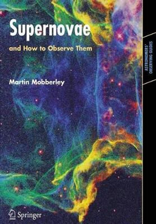 Supernovae: and How to Observe Them by Martin Mobberley 9780387352572