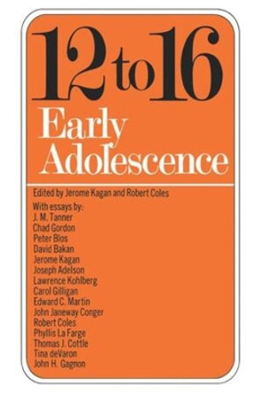 Twelve To Sixteen: Early Adolescence by Jerome Kagan 9780393096217
