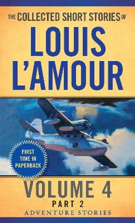 Collected Short Stories Of Louis L'amour, Volume 4, Part 2,The by Louis L'Amour