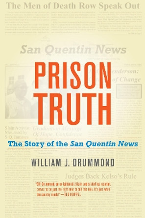 Prison Truth: The Story of the San Quentin News by William J. Drummond 9780520298361