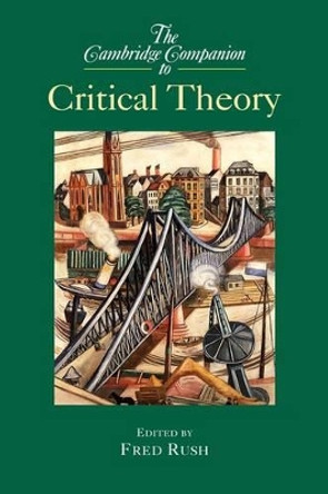 The Cambridge Companion to Critical Theory by Fred Rush 9780521016896