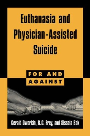 Euthanasia and Physician-Assisted Suicide by Gerald Dworkin 9780521587891