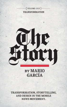 The Story: Volume I: Transformation by Mario Garcia 9780578495750